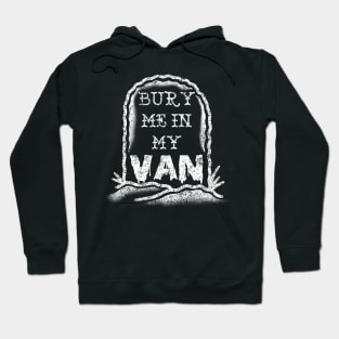 BURY ME IN MY VAN Hoodie